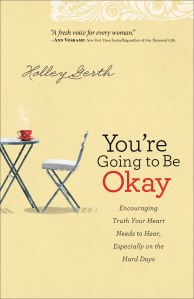 You're Going to Be Okay is published by Revell, a division of Baker Publishing Group.